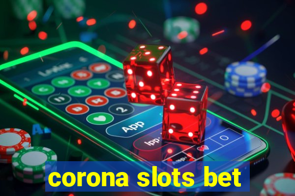 corona slots bet